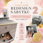 VIDEO KURZ REDESIGN NÁBYTKU 2 - Pokročilé techniky - Patina a hladký styl