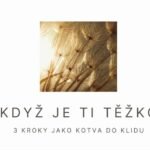 Když je ti těžko- 3 kroky jako kotva do klidu